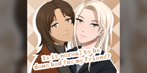 Cover image for Is it normal to be down bad for my friend?