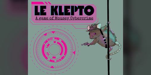 Cover image for Le Klepto: A Game of Mousey Cybercrime