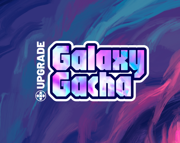 Galaxy Gacha by UPGRADE