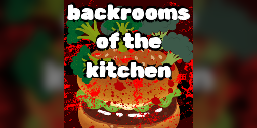 Cover image for backrooms in the kitchen?!!