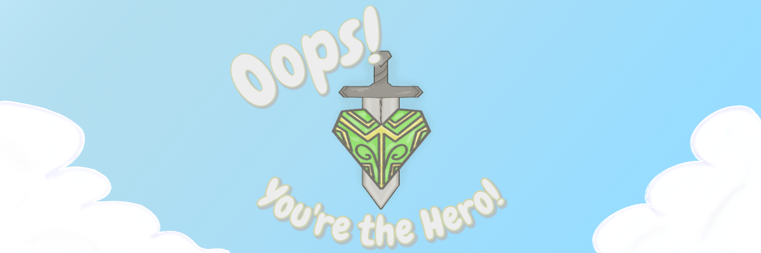 Oops! You're the Hero!