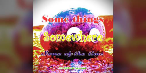 Cover image for Some Things, Somewhere, Some of the Time