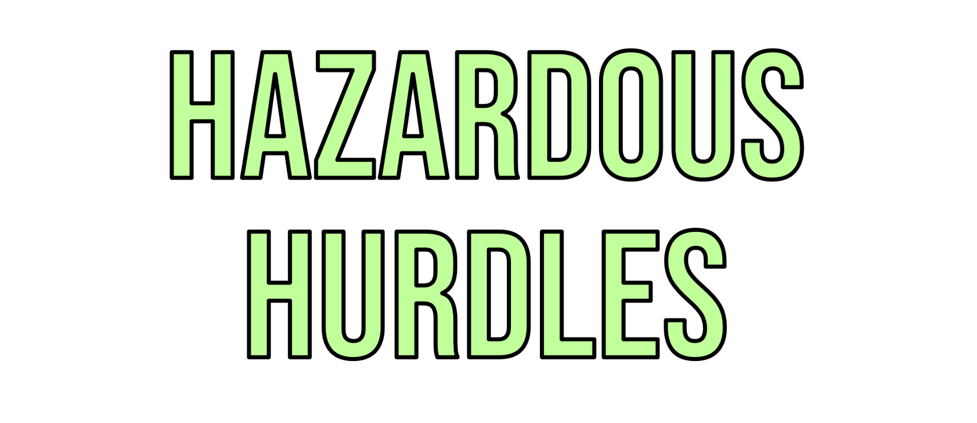 Hazardous Hurdles