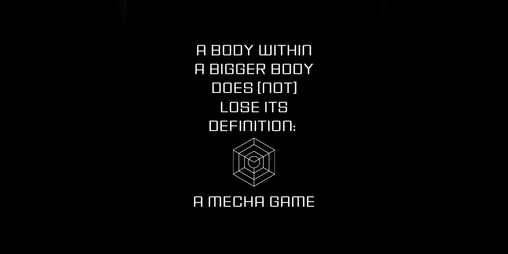 Cover image for a body within a bigger body does (not) lose its definition: a mecha game