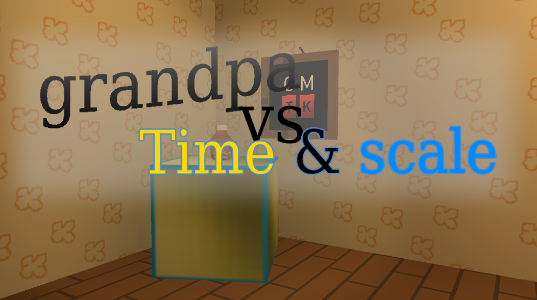 Grandpa VS Time & scale