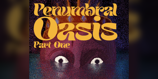 Cover image for Penumbral Oasis: Part One