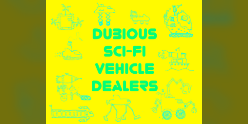 Cover image for Dubious Sci-Fi Vehicle Dealers