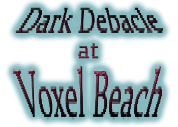 Dark Debacle at Voxel Beach