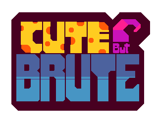 Cute but BRUTE