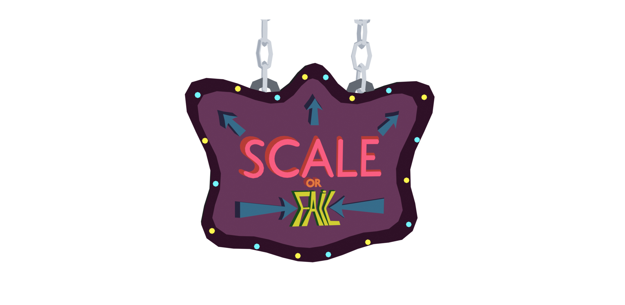 Scale or Fail!