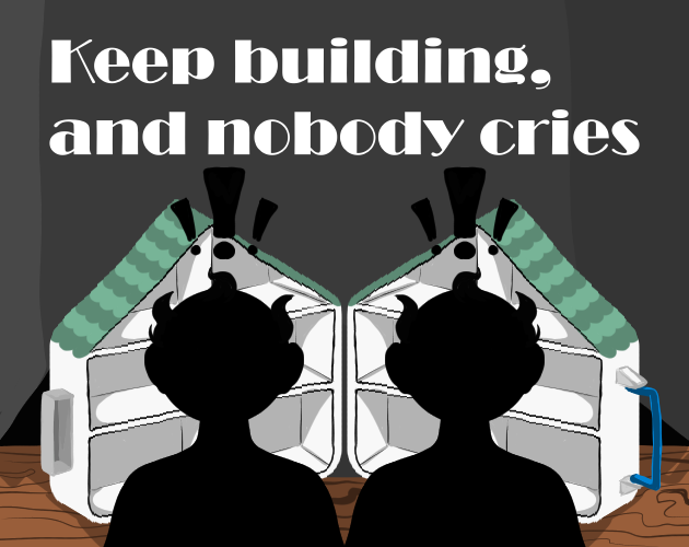 Keep Building And Nobody Cries