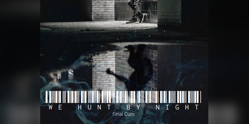 Cover image for We Hunt By Night: Final Cuts