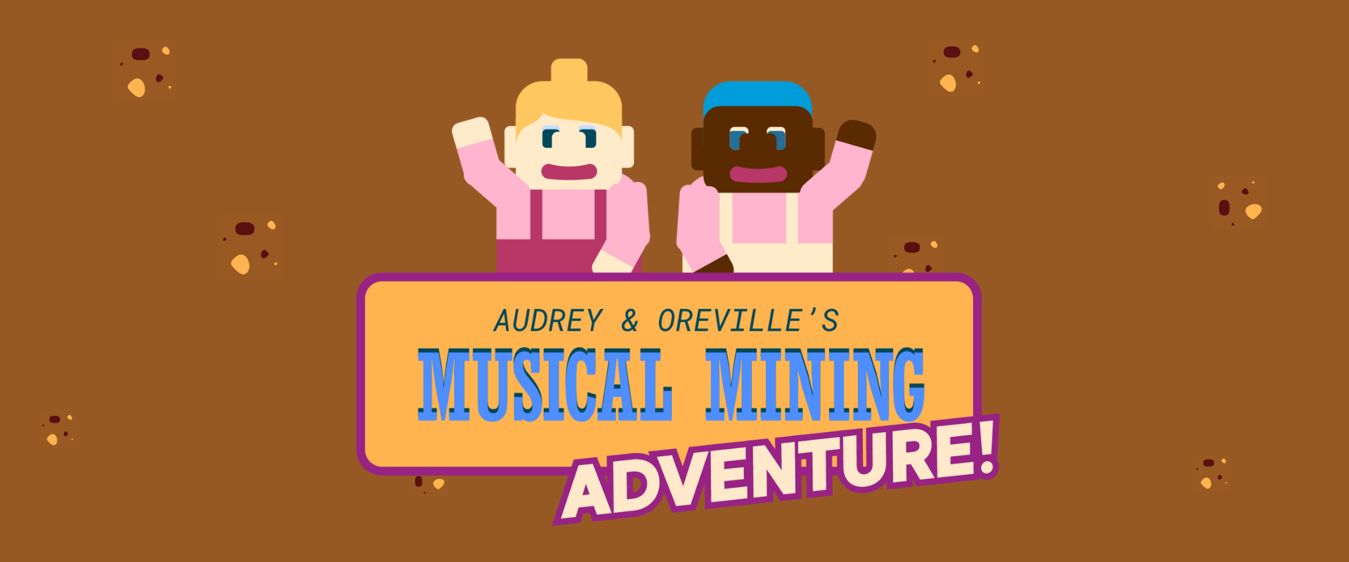 Audrey & Oreville's Musical Mining Adventure