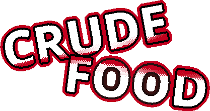 CRUDE FOOD