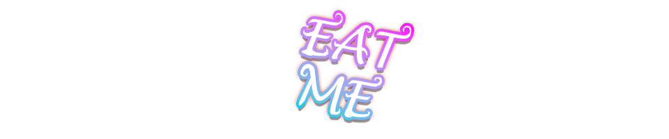 EAT ME