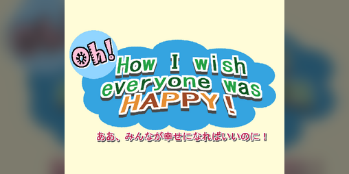 Cover image for Oh, How I Wish Everyone Was Happy!