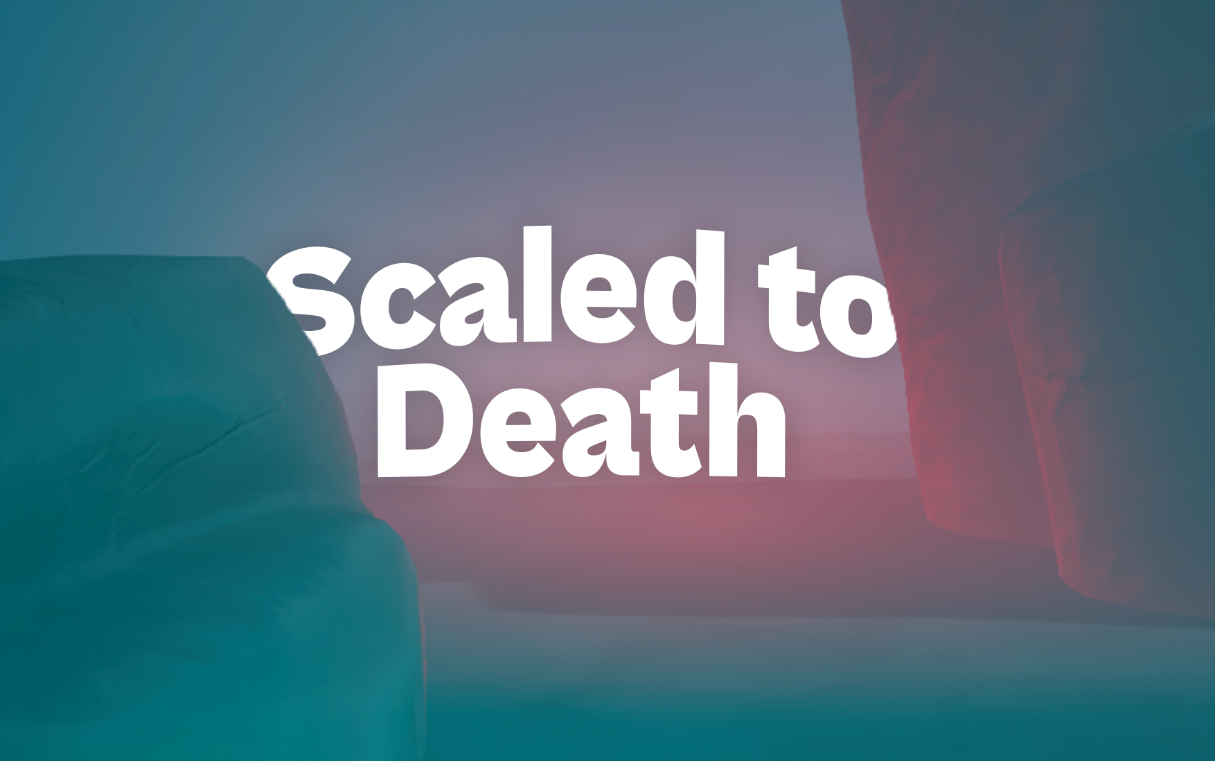 Scaled to Death