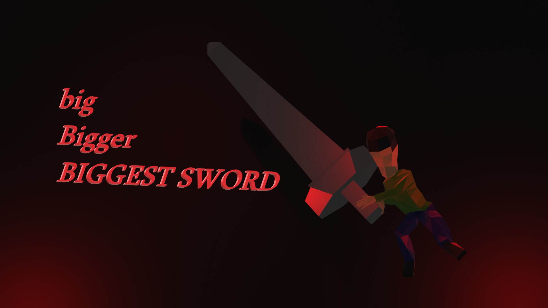 big, Bigger, BIGGEST SWORD