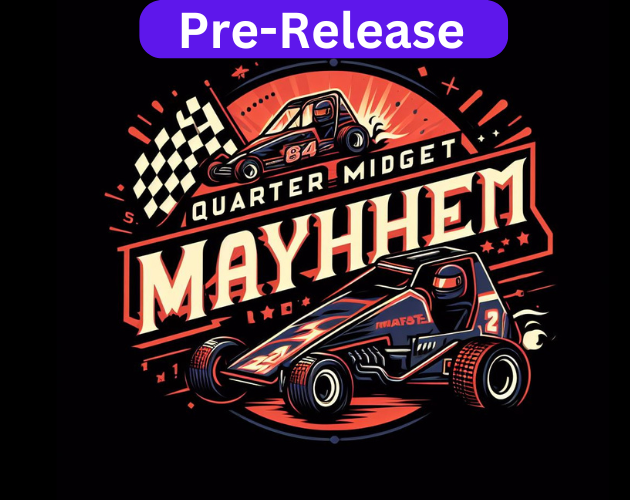 Quarter Midget Mayhem // Pre-Release Editions