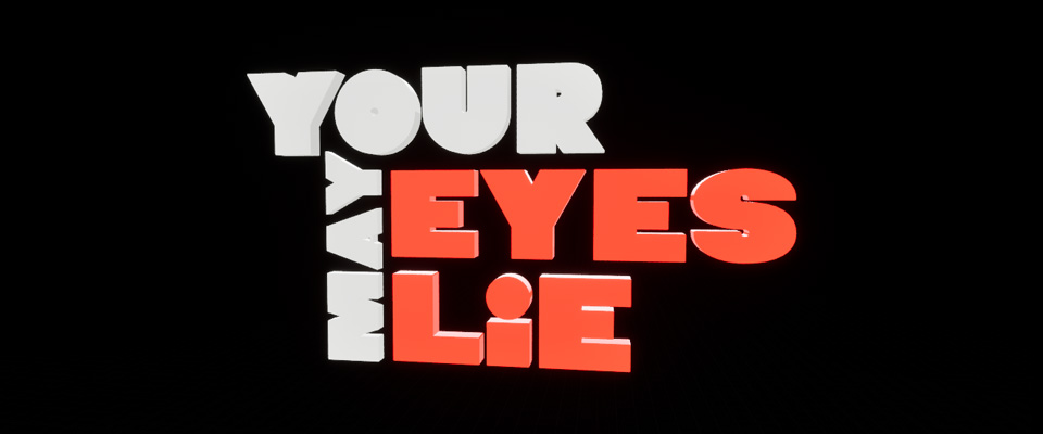 Your Eyes May Lie