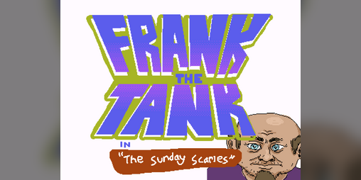 Cover image for Frank the Tank in "The Sunday Scaries"