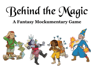 Behind the Magic   - A Fantasy Mockumentary Game 