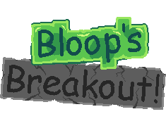 Bloop's Breakout!