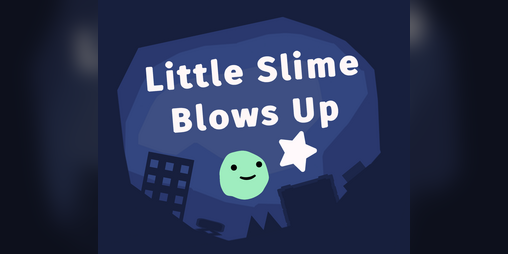 Cover image for Little Slime Blows Up