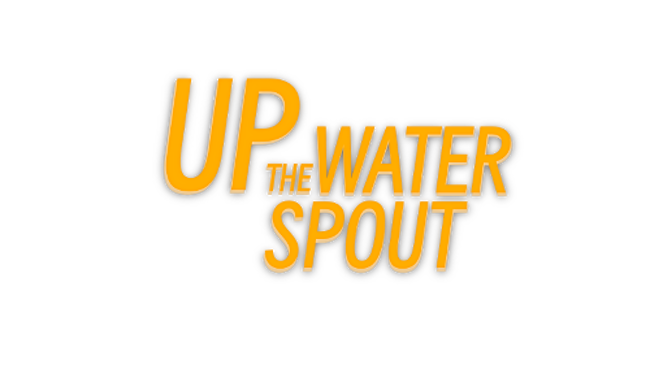 Up The Water Spout