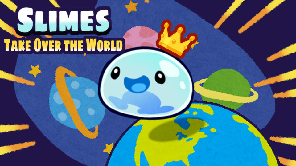 Slimes Take Over the World