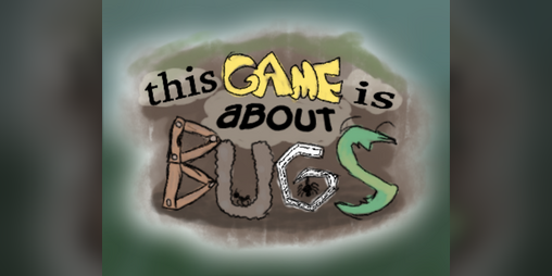 Cover image for This Game Is About Bugs (GMTK Game Jam 2024)