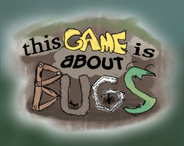Cover image for This Game Is About Bugs (GMTK Game Jam 2024)