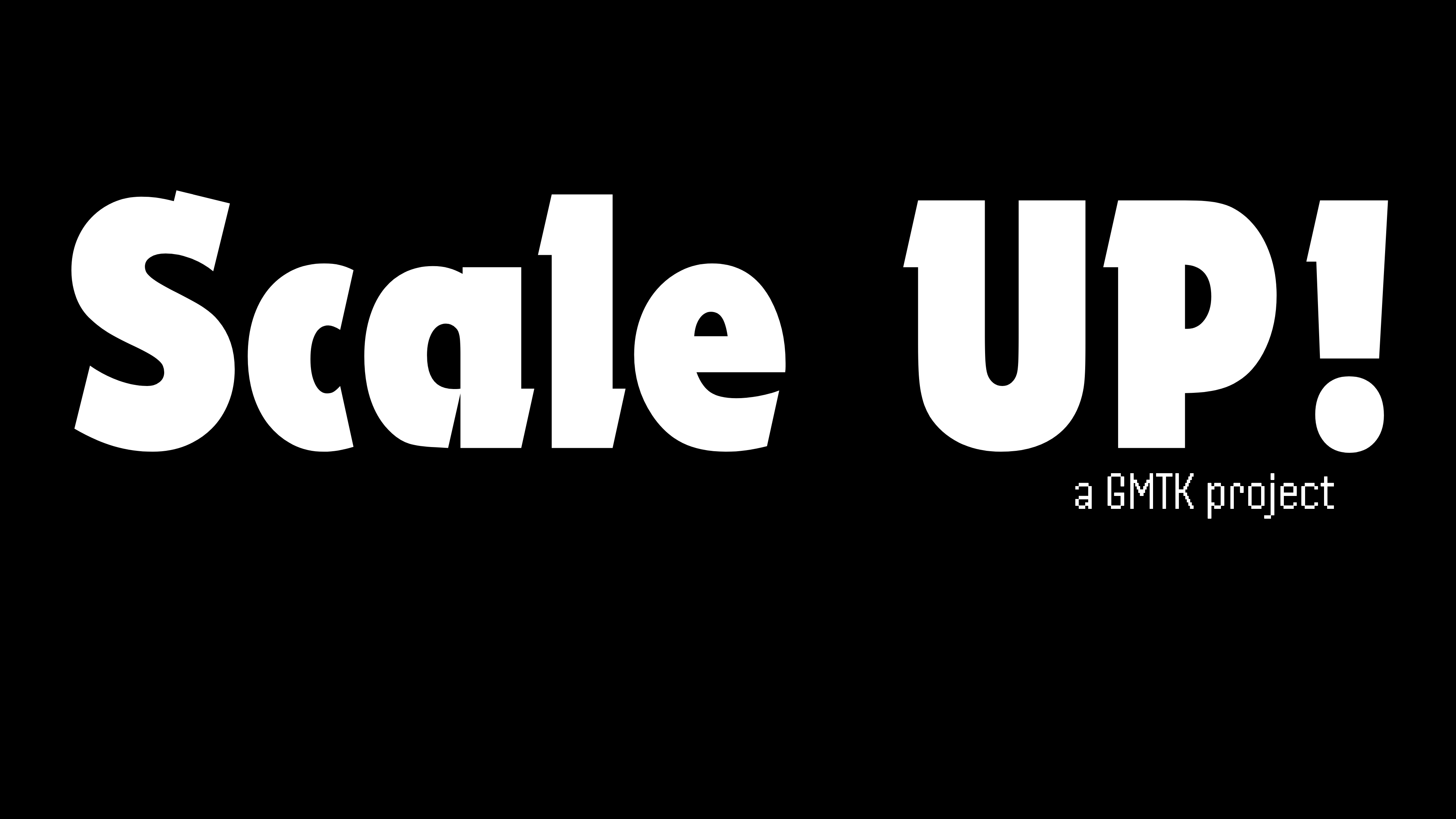 Scale UP!