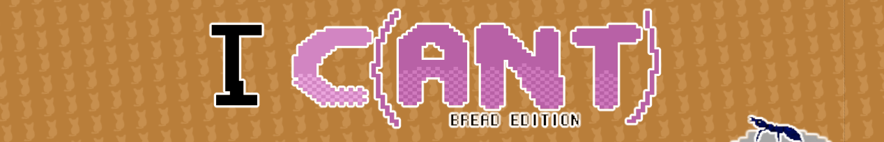 I C(ant) bread edition