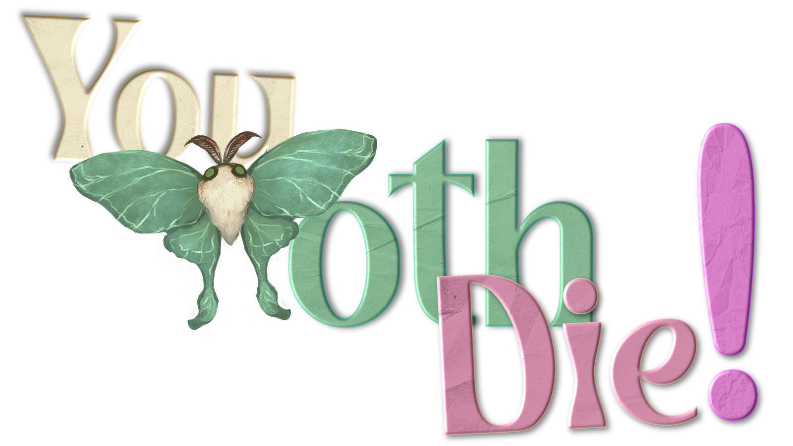 You Moth Die!