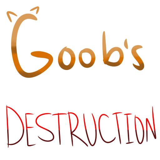 Goob's Destruction