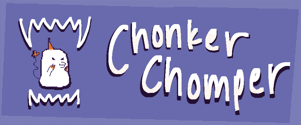 Chonker Chomper 96h