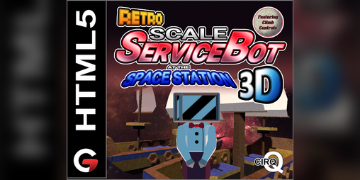 Cover image for RETRO SCALE SERVICE BOT AT THE SPACE STATION 3D Featuring Climb Controls