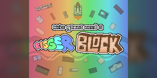 Cover image for We're gonna need a Bigger Block