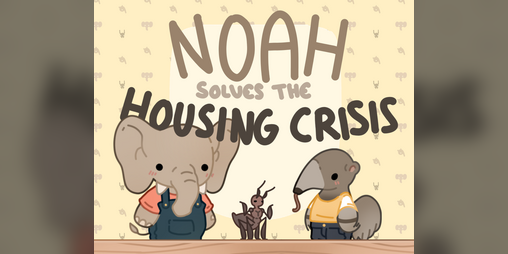 Cover image for Noah Solves The Housing Crisis