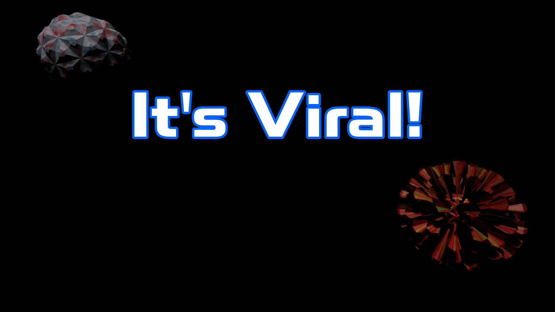 It's Viral!