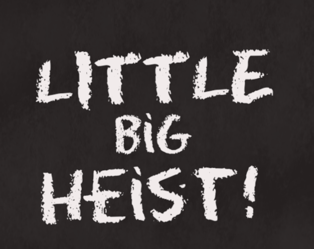 Little Big Heist!