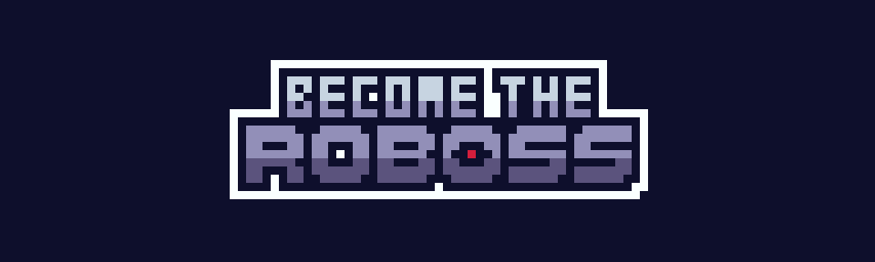 Become the Roboss