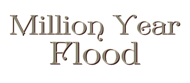 Million Year Flood