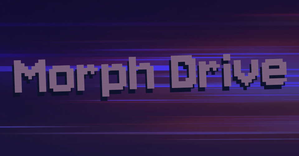 Morph Drive