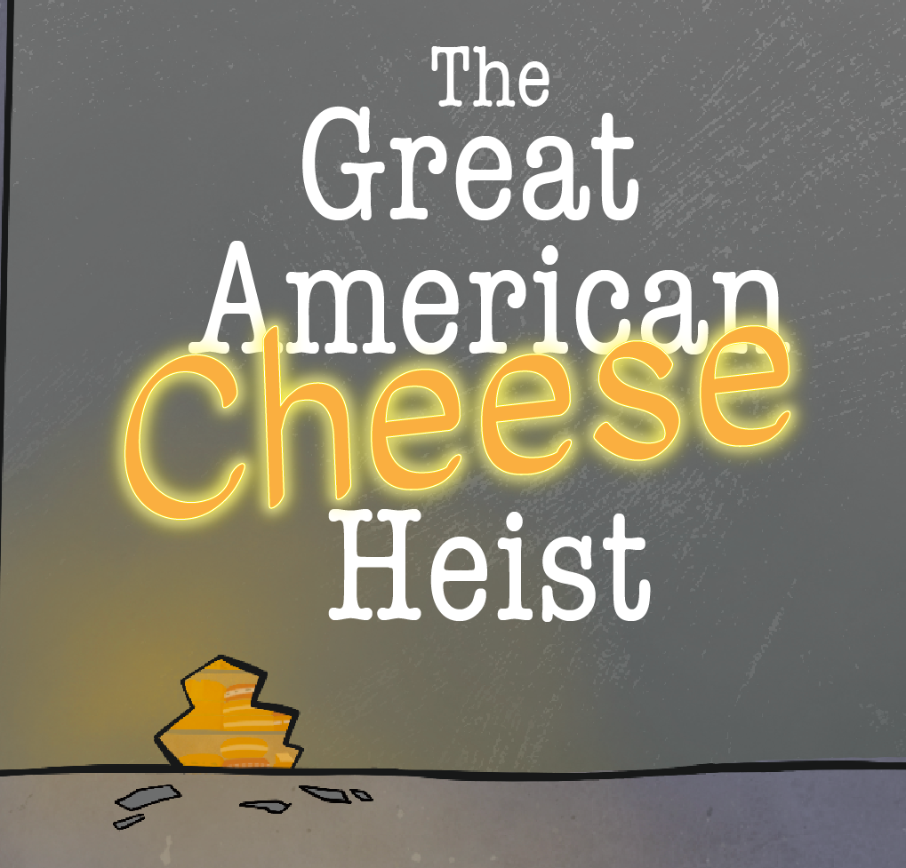 The Great American Cheese Heist