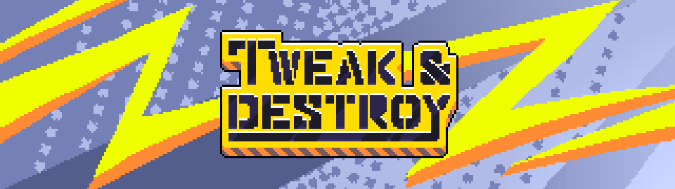 Tweak and Destroy