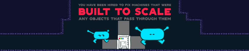 You Have Been Hired to Fix Machines That Were Built to Scale Any Objects That Pass Through Them