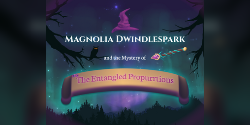 Cover image for Magnolia Dwindlespark And The Mystery of The Entangled Propurrtions