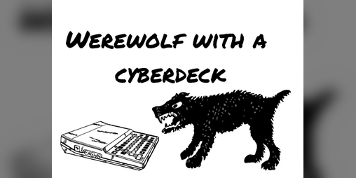 Cover image for WEREWOLF WITH A CYBERDECK